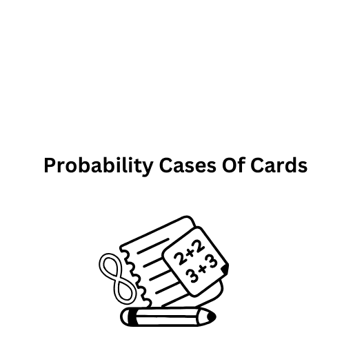 Probability Cases Of Cards 